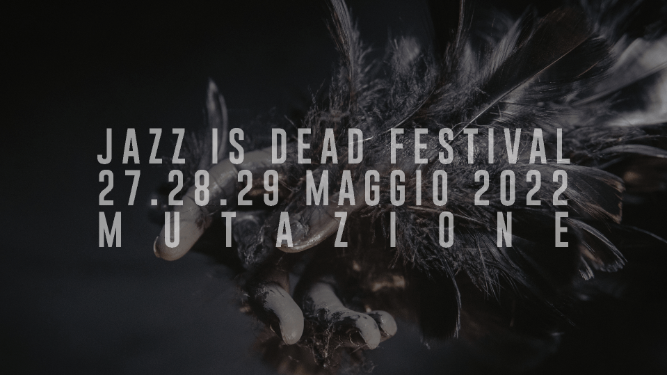 JAZZ IS DEAD 2022 / MUTAZIONE